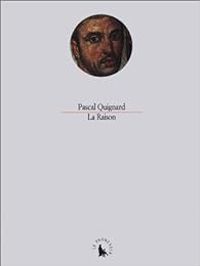 Couverture du livre La raison - Pascal Quignard