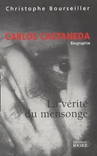 Couverture du livre Carlos Castaneda : La vérité du mensonge - Christophe Bourseiller