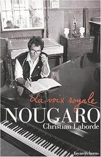 Christian Laborde - Nougaro, la voix royale