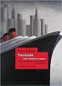 Anna Seghers - Traversée : Une histoire d'amour