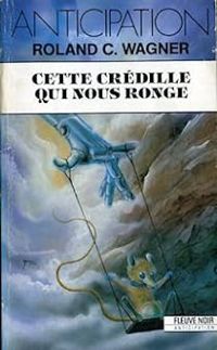 Roland C Wagner - Cette crédille qui nous ronge