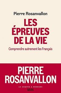 Pierre Rosanvallon - Les épreuves de la vie