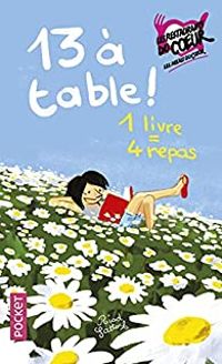 Tonino Benacquista - Cyril Lignac - Tienne De Montety - Leila Slimani - Karine Giebel - Romain Puertolas - Jean Paul Dubois - Marie Helene Lafon - Agnes Martin Lugand - Francois Morel - Tatiana De Rosnay - Francoise Bourdin - Marina Carrere Dencausse - Al - 13 à table ! 2022