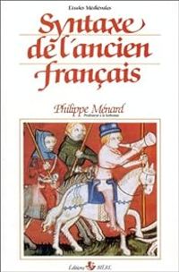 Couverture du livre Syntaxe de l'ancien français - Philippe Menard