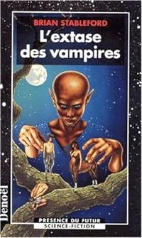 Brian Stableford - L'extase des vampires