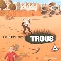 Claire Didier - Roland Garrigue - Le livre des trous