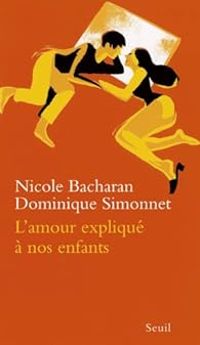 Nicole Bacharan - Dominique Simonnet - L'Amour expliqué à nos enfants