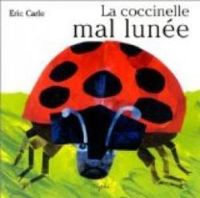 Eric Carle - La Coccinelle mal lunée