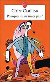 Couverture du livre Pourquoi tu m'aimes pas ? - Claire Castillon