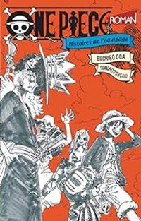 Eiichiro Oda - Tomohito Ohsaki - Histoires de l'équipage 