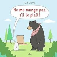 Liz Climo - Ne me mange pas, s'il te plaît !