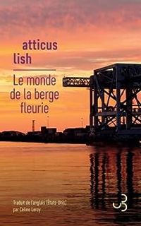 Atticus Lish - Le Monde de la berge fleurie