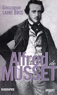 Gonzague Saint Bris - Alfred de Musset