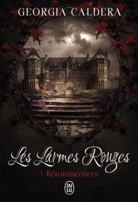 Couverture du livre Les Larmes rouges (Tome 1) - Réminiscences - Georgia Caldera