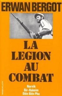 Erwan Bergot - La légion au combat