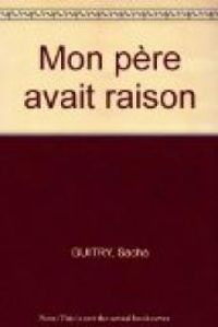 Sacha Guitry - Mon père avait raison