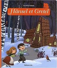 Jacob Et Wilhelm Grimm - Anne Jonas - Minicontes classiques : Hänsel et Gretel