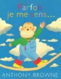 Couverture du livre Parfois je me sens... - Anthony Browne