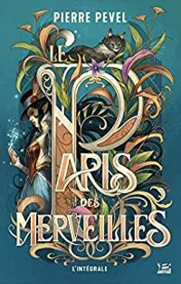 Couverture du livre Le Paris des merveilles - Intégrale - Pierre Pevel