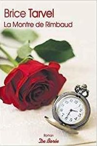 Couverture du livre La montre de Rimbaud - Brice Tarvel