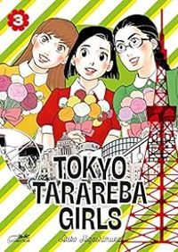 Akiko Higashimura - Tokyo Tarareba Girls