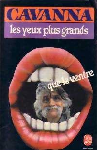 Couverture du livre LES YEUX PLUS GRANDS QUE LE VENTRE - Francois Cavanna - Cavanna 