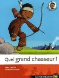 Couverture du livre Quel grand chasseur ! - Marc Cantin