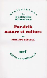 Philippe Descola - Par-delà nature et culture