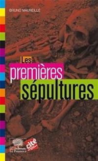 Bruno Maureille - Les premières sépultures