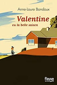 Anne Laure Bondoux - Valentine ou la belle saison