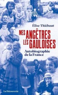 Elise Thiebaut - Mes ancêtres les Gauloises