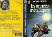 Couverture du livre Les années métalliques et autres nouvelles - Michel Demuth