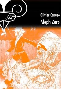 Couverture du livre Aleph Zéro - Olivier Caruso