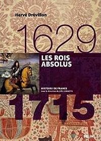 Couverture du livre Les Rois absolus (1629-1715) - Herve Drevillon