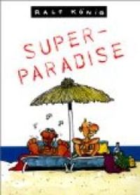 Couverture du livre Super-paradise - Ralf Knig