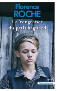 Couverture du livre La Vengeance du petit bagnard - Florence Roche