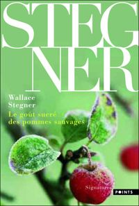 Wallace Stegner - Le Goût sucré des pommes sauvages