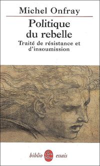 Couverture du livre Politique du rebelle - Michel Onfray