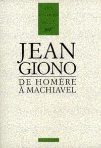 Jean Giono - De Homère à Machiavel