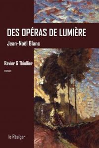 Jean Nol Blanc - Des opéras de lumière