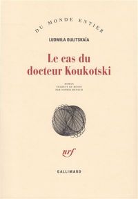 Ludmila Oulitskaia - Le Cas du docteur Koukotski