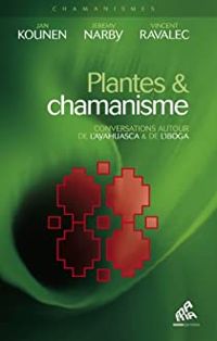 Jan Kounen - Jeremy Narby - Vincent Ravalec - Plantes et chamanisme 