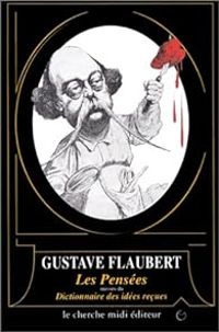 Couverture du livre Les Pensées - Dictionnaire des idées reçues - Gustave Flaubert