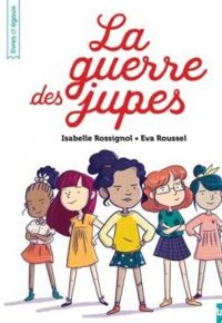 Couverture du livre La guerre des jupes - Isabelle Rossignol - Eva Roussel