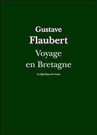 Gustave Flaubert - Voyage en Bretagne 