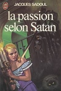 Jacques Sadoul - La Passion selon Satan