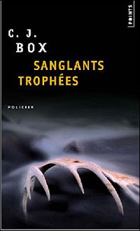 C. J. Box - Sanglants Trophées