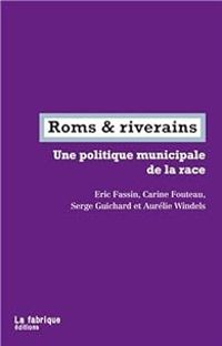 Couverture du livre Roms & riverains  - Eric Fassin - Carine Fouteau - Serge Guichard - Aurelie Windels