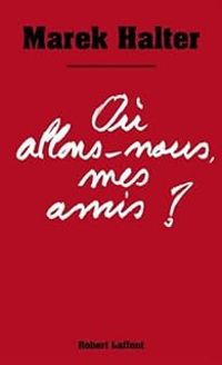 Couverture du livre Où allons-nous mes amis ? - Marek Halter