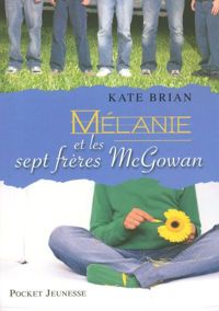 Couverture du livre MELANIE ET SEPT FRERES MCGOWAN - Kieran Scott